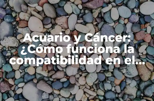 Acuario y Cáncer: ¿cómo Funciona la Compatibilidad en el Amor y la Amistad?