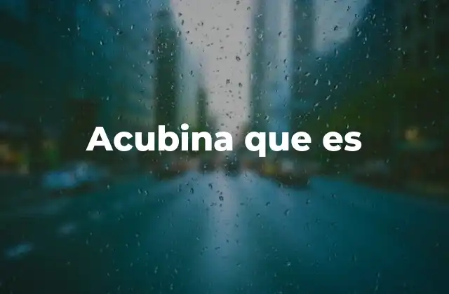 Acubina que es