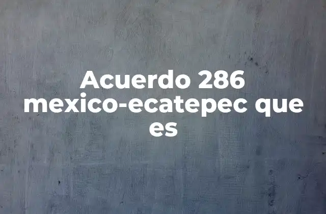 Acuerdo 286 Mexico-ecatepec que es