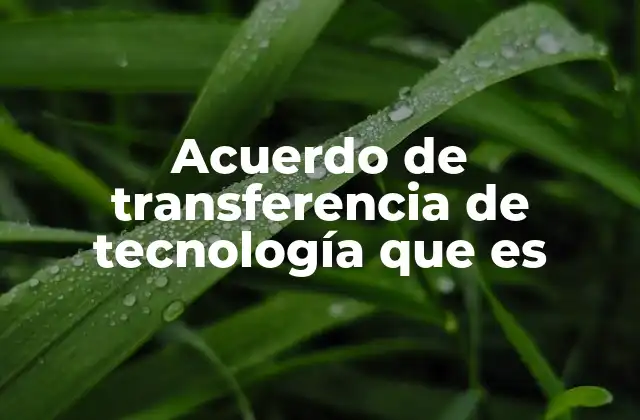 Acuerdo de Transferencia de Tecnología que es