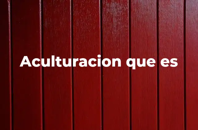 Aculturacion que es