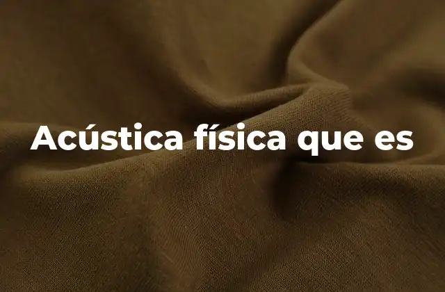 Acústica Física que es