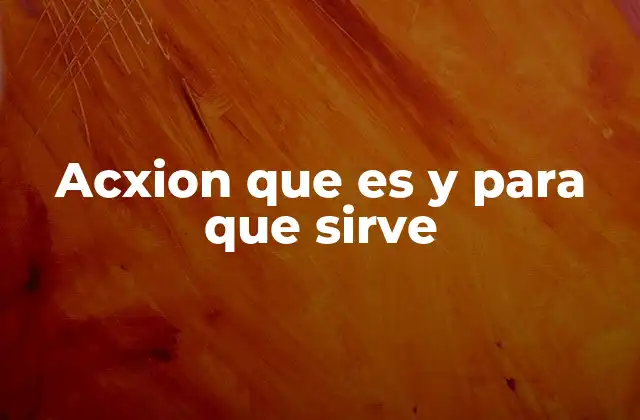 Acxion que es y para que Sirve
