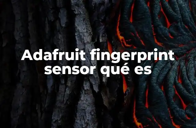 Adafruit Fingerprint Sensor Qué es