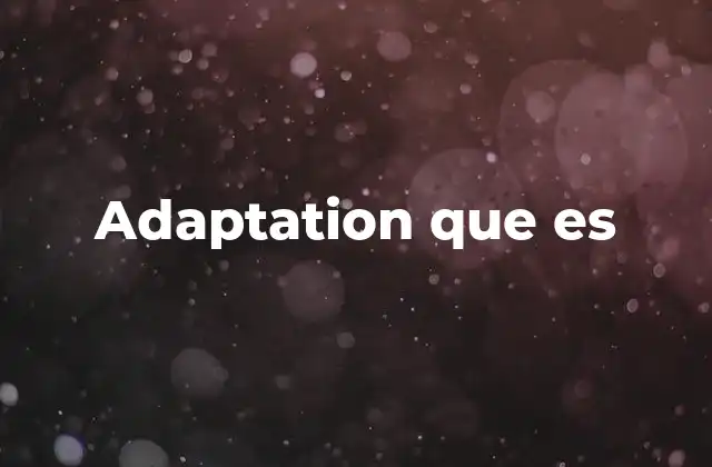 Adaptation que es