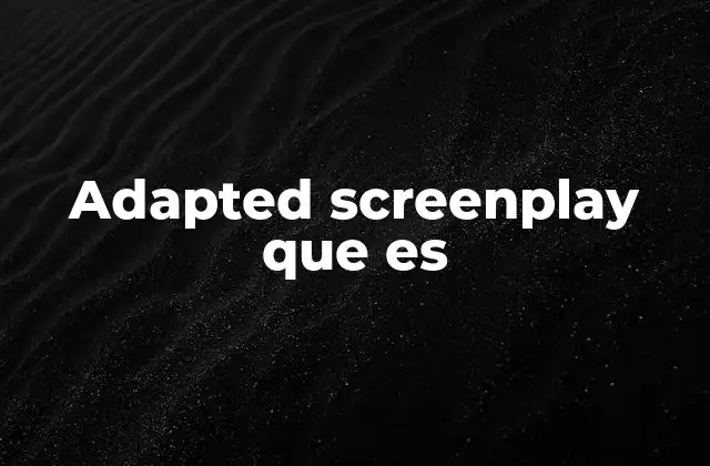 Adapted Screenplay que es