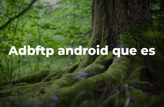 Adbftp Android que es
