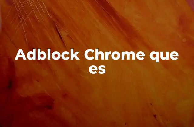 Adblock Chrome que es