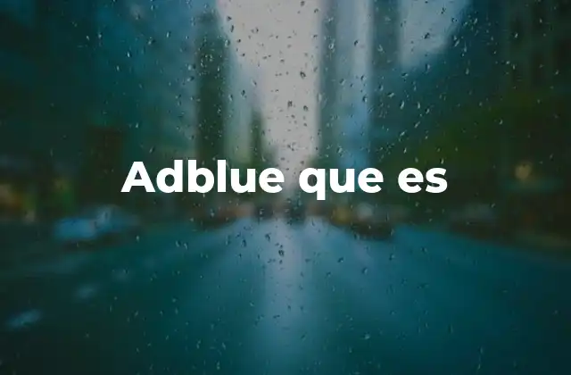 Adblue que es 2 El papel del Adblue en la reducción de emisiones contaminantes
