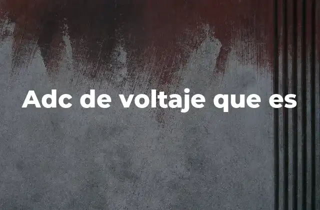 Adc de Voltaje que es