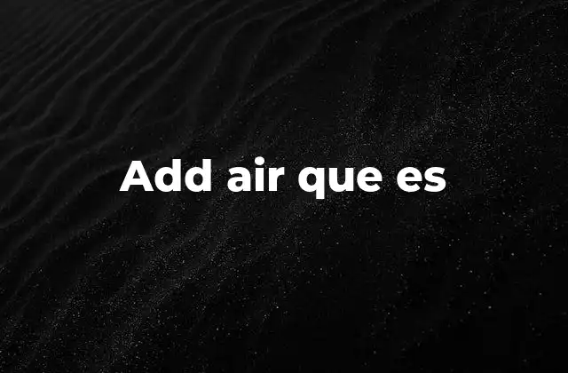 Add Air que es