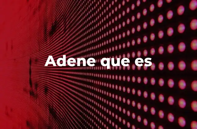 Adene que es