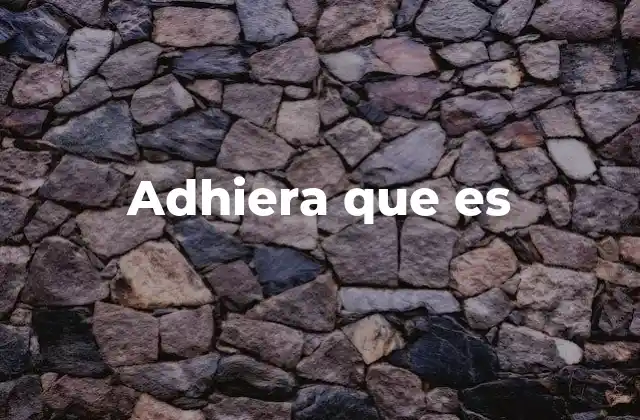 Adhiera que es