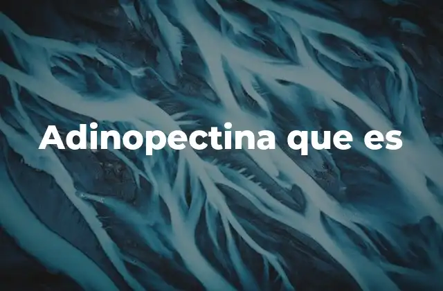 Adinopectina que es