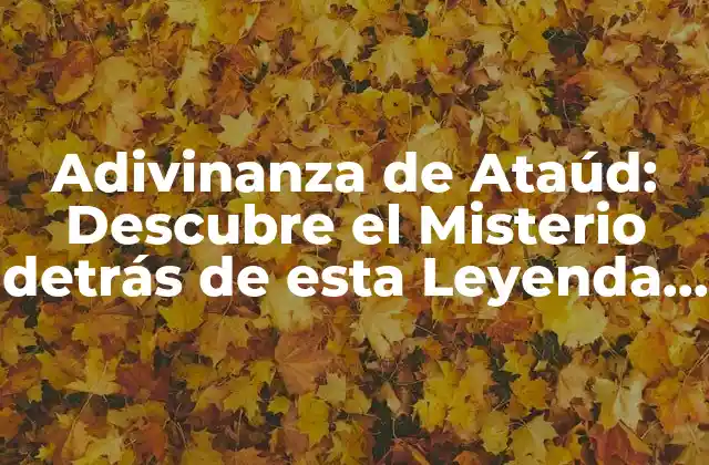 Adivinanza de Ataúd: Descubre el Misterio Detrás de Esta Leyenda Urbana