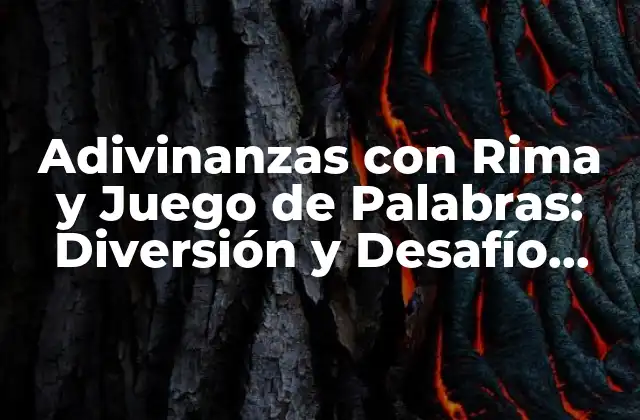 Adivinanzas con Rima y Juego de Palabras: Diversión y Desafío para la Mente