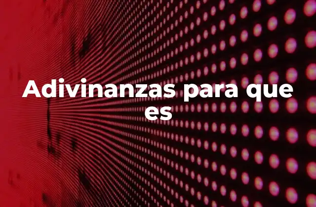 El poder de las adivinanzas en el desarrollo infantil