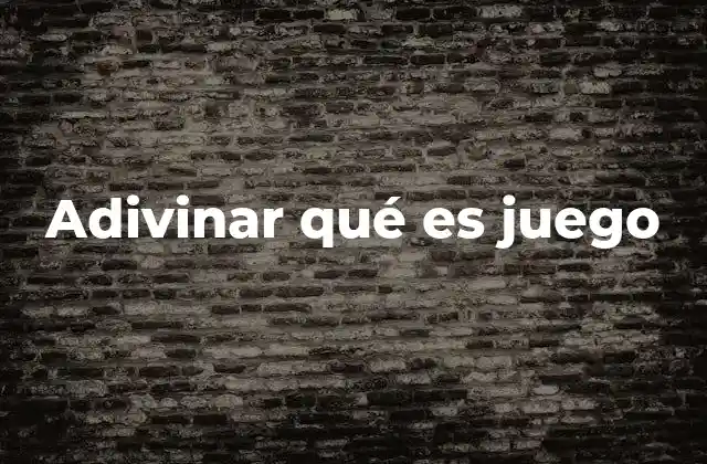 Adivinar Qué es Juego