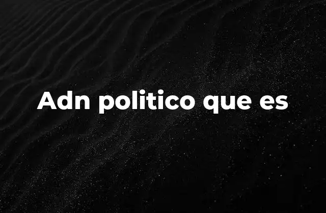 Adn Politico que es 2 La interacción entre genética y entorno en la formación política