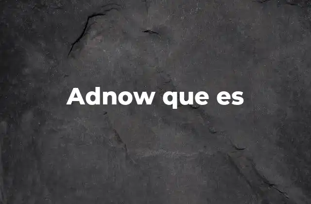 Adnow que es