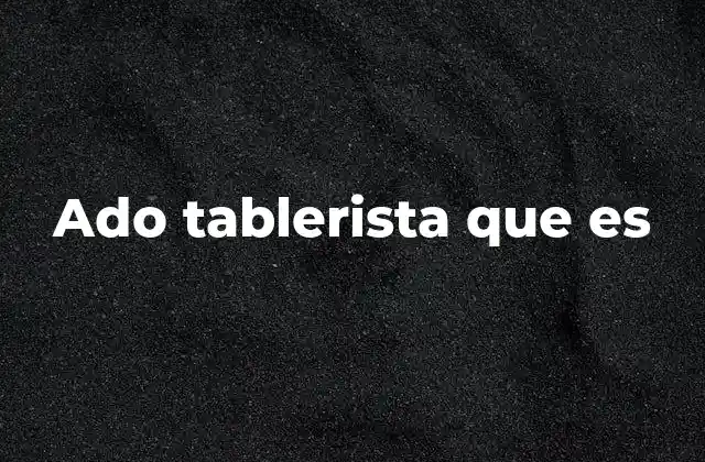 Ado Tablerista que es