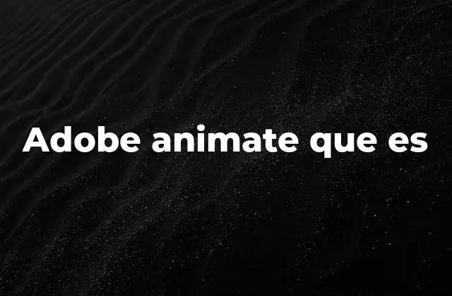 Adobe Animate que es