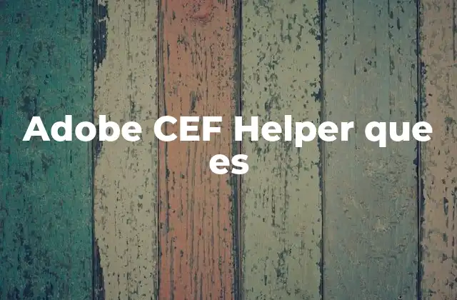 Adobe Cef Helper que es