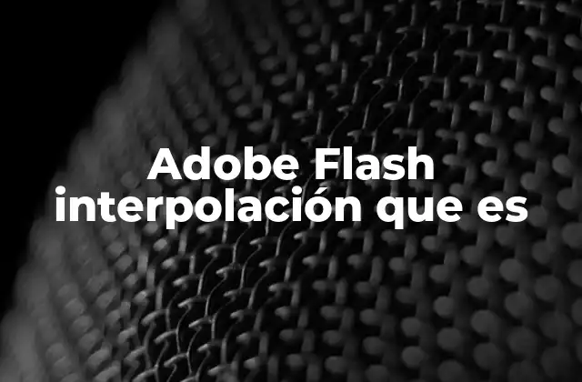 Adobe Flash Interpolación que es
