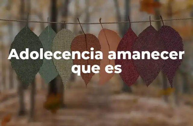 La adolescencia como un periodo de transformación y luz