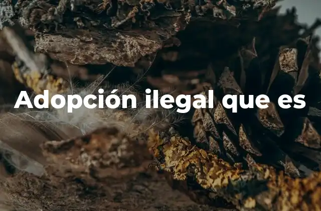Adopción Ilegal que es