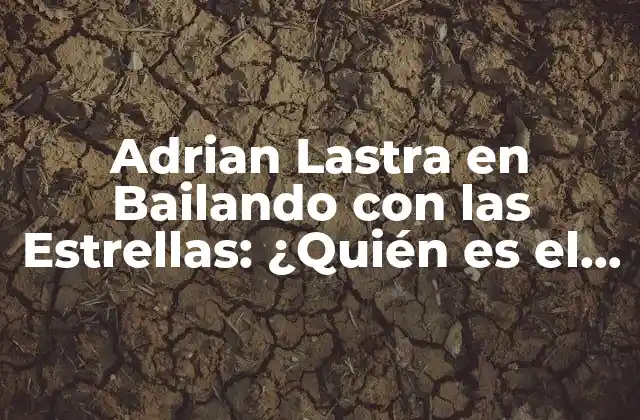 Adrian Lastra en Bailando con las Estrellas: ¿quién es el Galán de la Televisión Española?