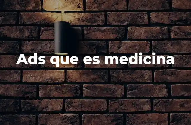 Ads que es Medicina