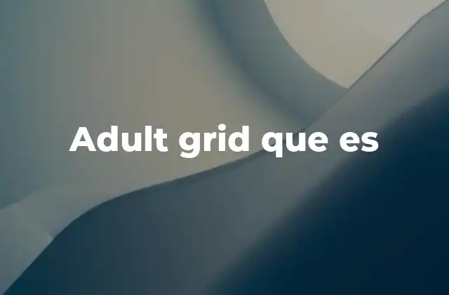 Adult Grid que es
