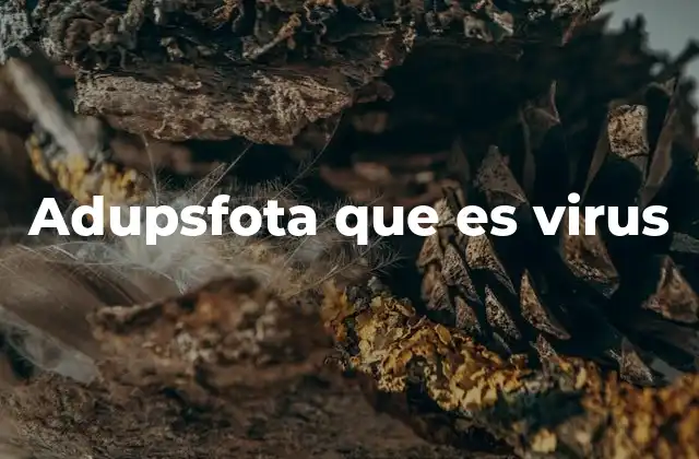 Adupsfota que es Virus
