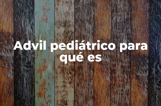 Advil Pediátrico para Qué es