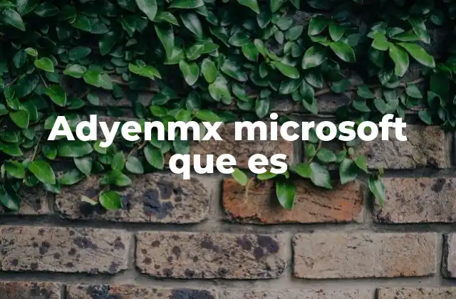 Adyenmx Microsoft que es