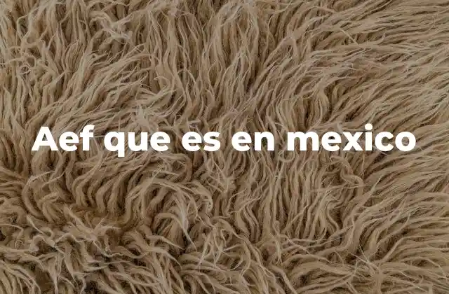Aef que es en Mexico