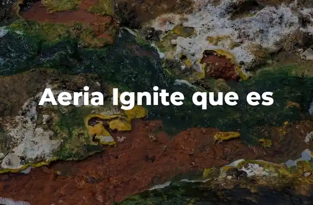 Aeria Ignite que es