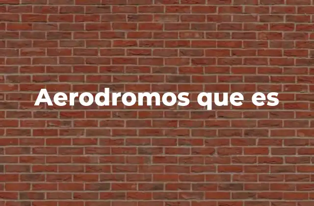 Aerodromos que es 2 Funcionamiento de los aerodromos