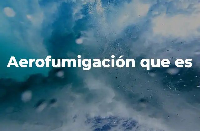 Aerofumigación que es