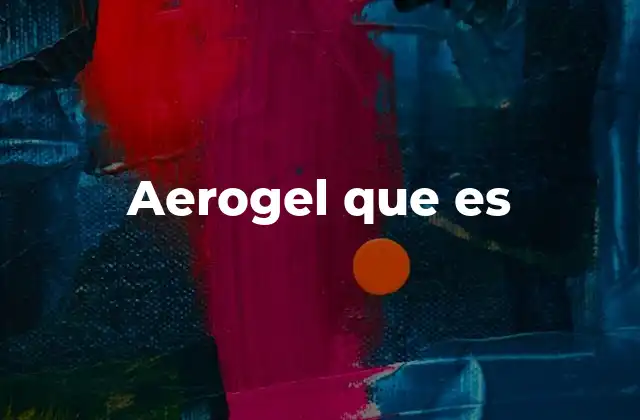 Aerogel que es