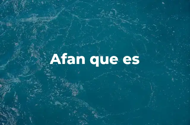 Afan que es
