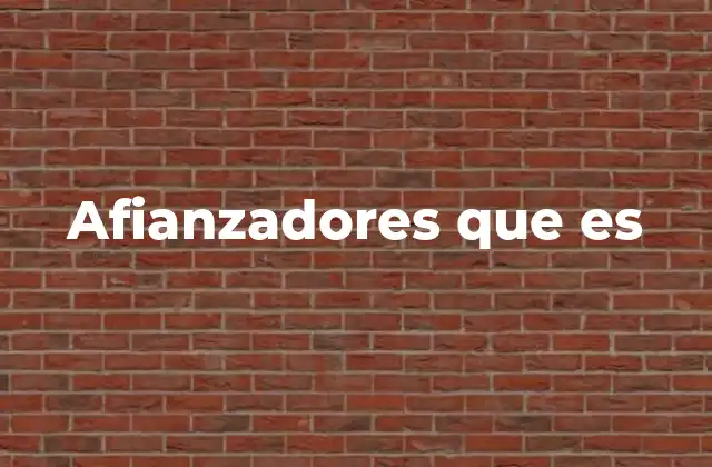 Afianzadores que es