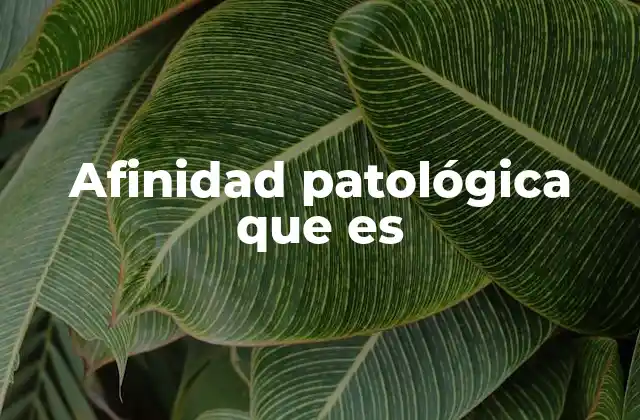 Afinidad Patológica que es
