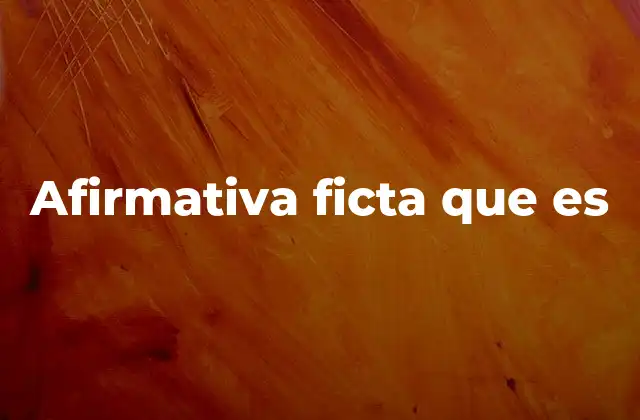 Afirmativa Ficta que es