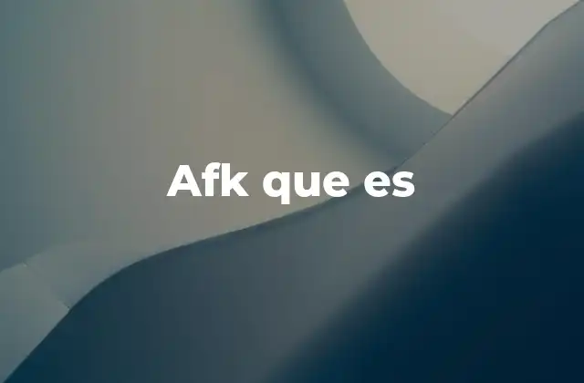 Afk que es