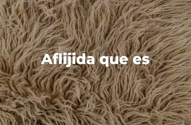 Aflijida que es