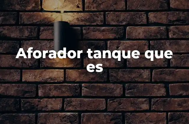 Aforador Tanque que es