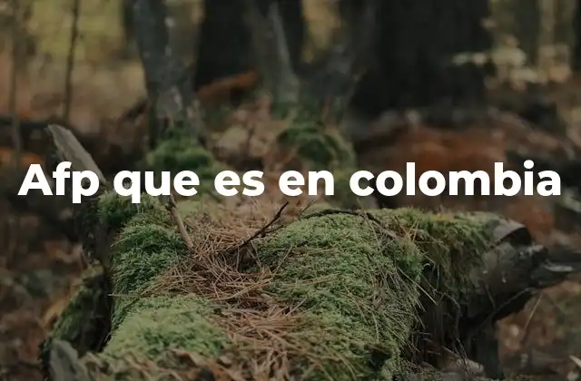 Afp que es en Colombia