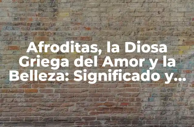 Afroditas, la Diosa Griega Del Amor y la Belleza: Significado y Diseños de Tatuajes